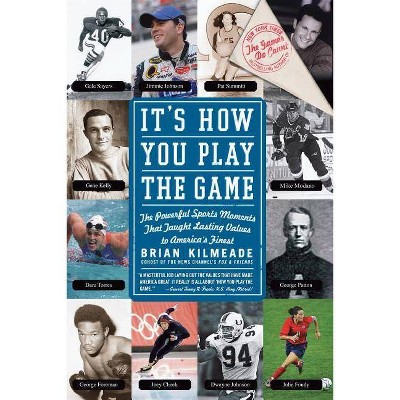 It's How You Play the Game - by  Brian Kilmeade (Paperback)