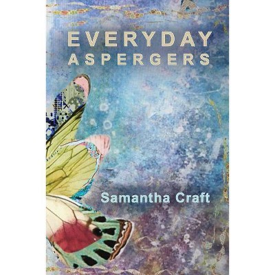 Everyday Aspergers - 2nd Edition by  Samantha Craft (Paperback)