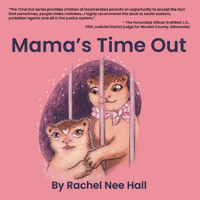 Mama's Time Out - by  Rachel Nee Hall (Paperback)