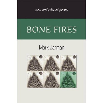 Bone Fires - by  Mark Jarman (Paperback)