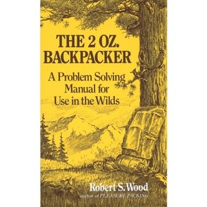 The 2 Oz. Backpacker - by  Robert S Wood (Paperback) - 1 of 1