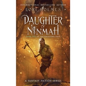 Daughter of Ninmah - (The Ancestors Saga) by Lori Holmes - 1 of 1