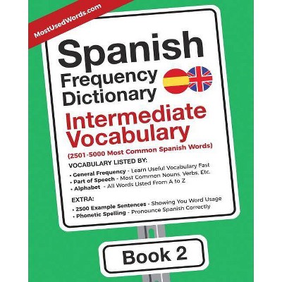 Spanish Frequency Dictionary - Intermediate Vocabulary - (Spanish - English) by  Mostusedwords (Paperback)