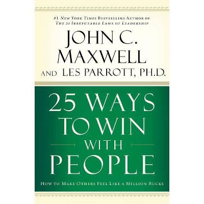 25 Ways to Win with People - by  John C Maxwell (Hardcover)