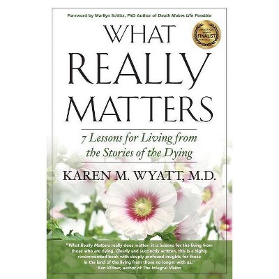 What Really Matters - 2nd Edition - by  Karen Marie Wyatt (Paperback)