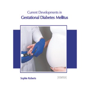Current Developments in Gestational Diabetes Mellitus - by  Sophie Roberts (Hardcover) - 1 of 1