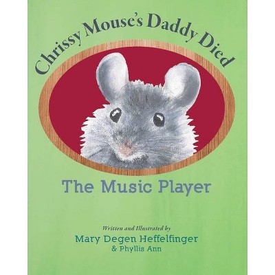 The Music Player - by  Mary Degen Heffelfinger (Paperback)