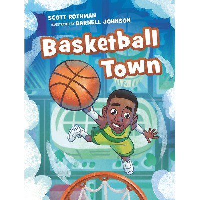 Basketball Town - by  Scott Rothman (Hardcover)