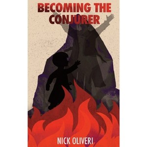 Becoming The Conjurer - by  Nick Oliveri (Paperback) - 1 of 1