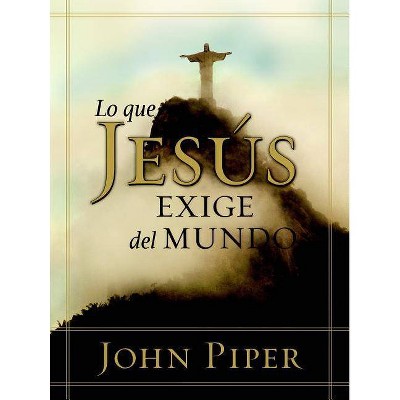 Lo Que Jesús Exige del Mundo - (Paperback)