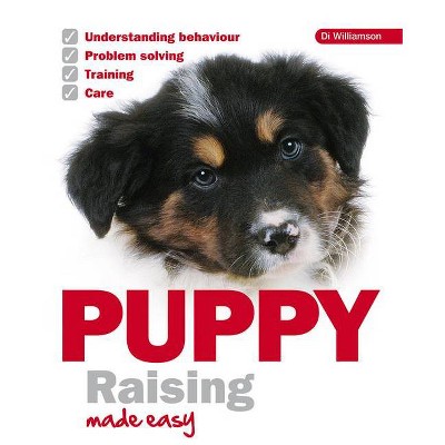 Puppy Raising Made Easy - by  Di Williamson (Paperback)