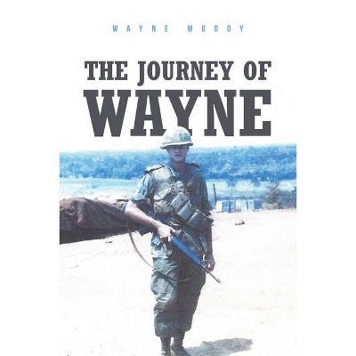 The Journey of Wayne - by  Wayne Moody (Paperback)