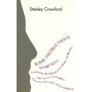 Some Instructions to My Wife - (American Literature) 2nd Edition by  Stanley Crawford (Paperback) - 1 of 1