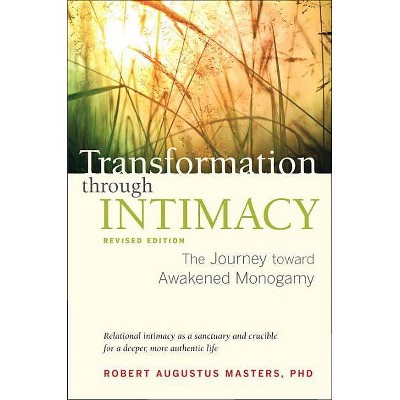 Transformation Through Intimacy, Revised Edition - by  Robert Augustus Masters (Paperback)