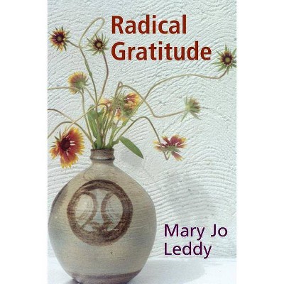 Radical Gratitude - by  Mary Jo Leddy (Paperback)