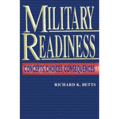 Military Readiness - by  Richard K Betts (Paperback)