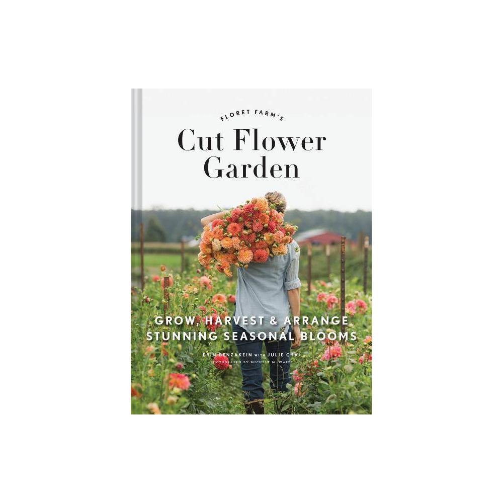 ISBN 9781452145761 product image for Floret Farm's Cut Flower Garden - by Erin Benzakein (Hardcover) | upcitemdb.com