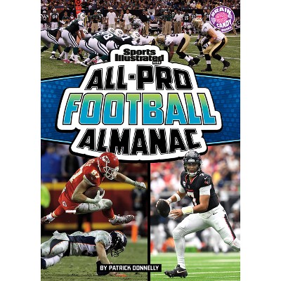 Sports Illustrated Kids All-Pro Football Almanac - (Sports Illustrated Kids: Everything Sports Almanacs) by  Patrick Donnelly (Paperback)