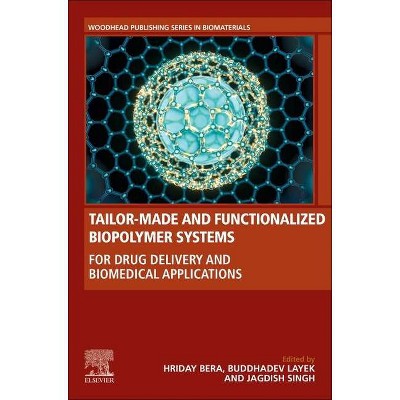 Tailor-Made and Functionalized Biopolymer Systems - (Woodhead Publishing Biomaterials) by  Hriday Bera & Buddhadev Layek & Jagdish Singh (Paperback)