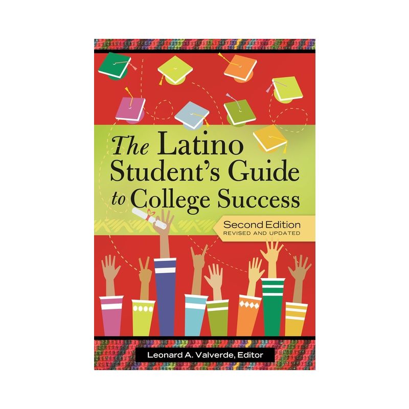 The Latino Student's Guide to College Success - 2nd Edition by  Leonard A Valverde (Hardcover), 1 of 2