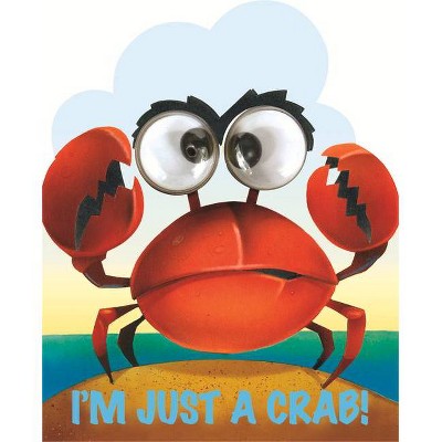 I'm Just a Crab - (Googley Eye Books) by  Charles E Reasoner (Board Book)