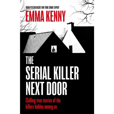 The Serial Killer Next Door - by Emma Kenny