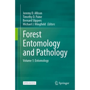 Forest Entomology and Pathology - by  Jeremy D Allison & Timothy D Paine & Bernard Slippers & Michael J Wingfield (Hardcover) - 1 of 1