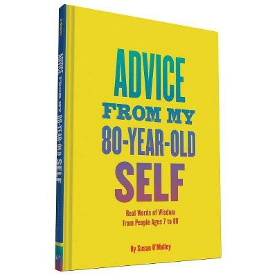 Advice from My 80-Year-Old Self - by  Susan O'Malley (Hardcover)