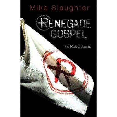 Renegade Gospel - by  Michael B Slaughter (Paperback)