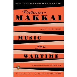 Music for Wartime - by  Rebecca Makkai (Paperback) - 1 of 1