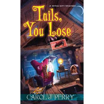Tails, You Lose - (Witch City Mystery) by  Carol J Perry (Paperback)