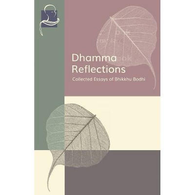 Dhamma Reflections - by  Bhikkhu Bodhi (Paperback)