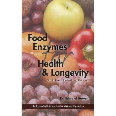 Food Enzymes for Health & Longevity 3rd Ed - 3rd Edition by  Edward Howell (Paperback)