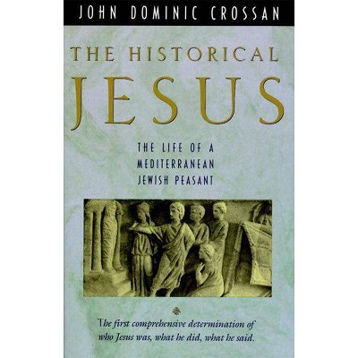 The Historical Jesus - by  John Dominic Crossan (Paperback)