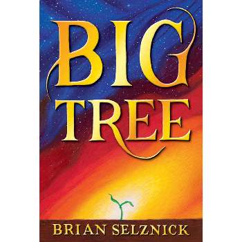 Big Tree - by  Brian Selznick (Hardcover)