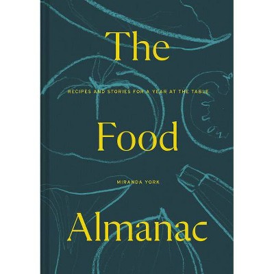 The Food Almanac - by  Miranda York (Hardcover)