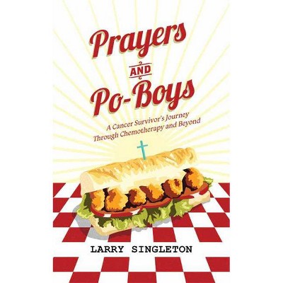 Prayers and Po-Boys - by  Larry Singleton (Hardcover)