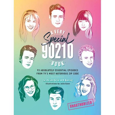 A Very Special 90210 Book - by  Tara Ariano & Sarah Bunting & Sarah D Bunting (Hardcover)