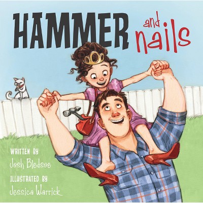 Hammer and Nails - by  Josh Bledsoe (Hardcover)