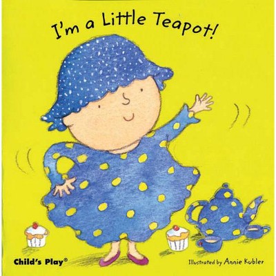 I'm a Little Teapot! - (Nursery Time)(Board Book)