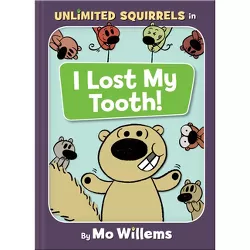 I Lost My Tooth! -  (Unlimited Squirrels) by Mo Willems (Hardcover)