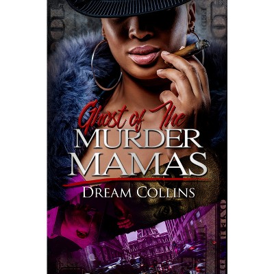 Ghost of the Murder Mamas - by  Dream Collins (Paperback)