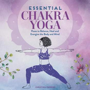 Essential Chakra Yoga - by  Christina D'Arrigo (Paperback)