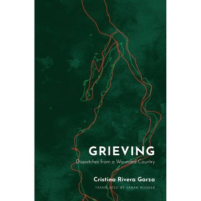 Grieving - by  Cristina Rivera Garza (Paperback)