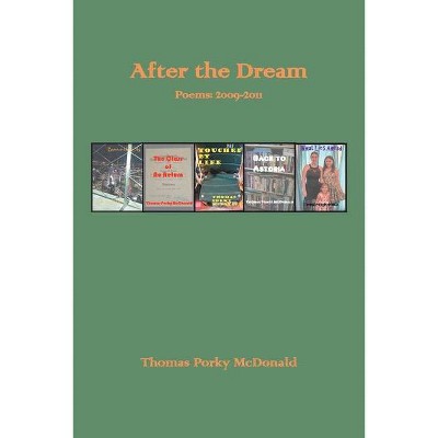 After the Dream Poems - by  Thomas Porky McDonald (Paperback)