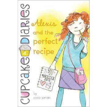 Alexis and the Perfect Recipe - (Cupcake Diaries) by  Coco Simon (Paperback)
