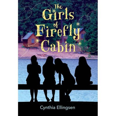  The Girls of Firefly Cabin - by  Cynthia Ellingsen (Paperback) 