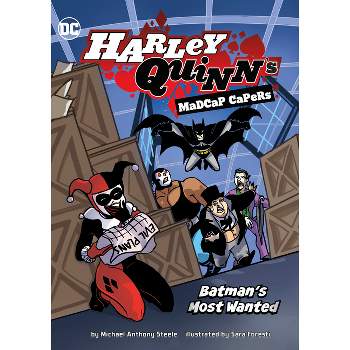 Batman's Most Wanted - (Harley Quinn's Madcap Capers) by Michael Anthony Steele