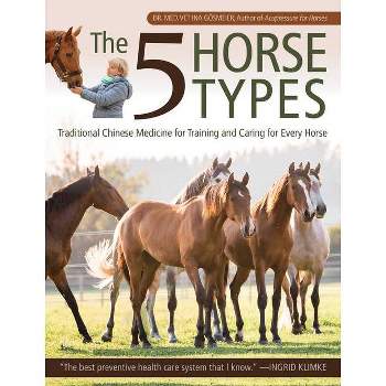 The 5 Horse Types - by  Ina Gosmeier (Paperback)