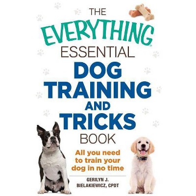  The Everything Essential Dog Training and Tricks Book - (Everything(r)) by  Gerilyn J Bielakiewicz (Paperback) 